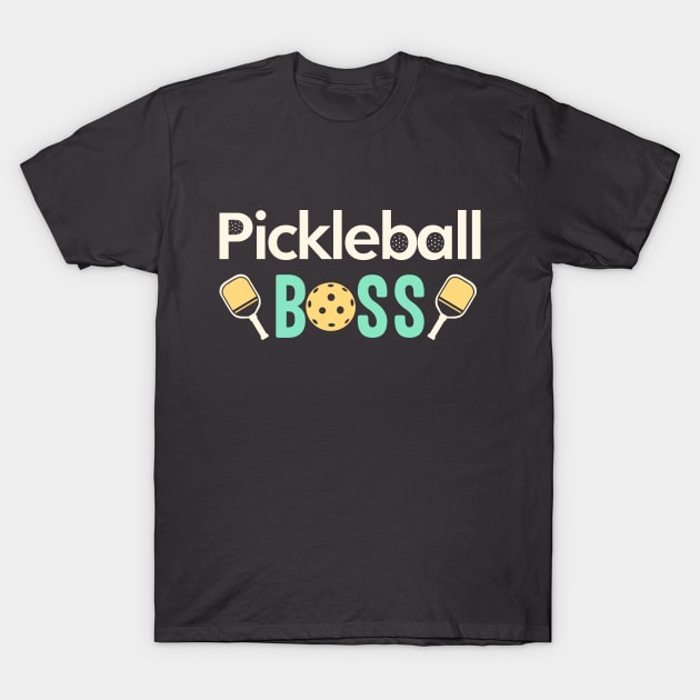 Pickleball Boss T-Shirt by thechicgeek
